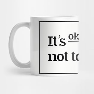 It’s OK not to be OK Mug